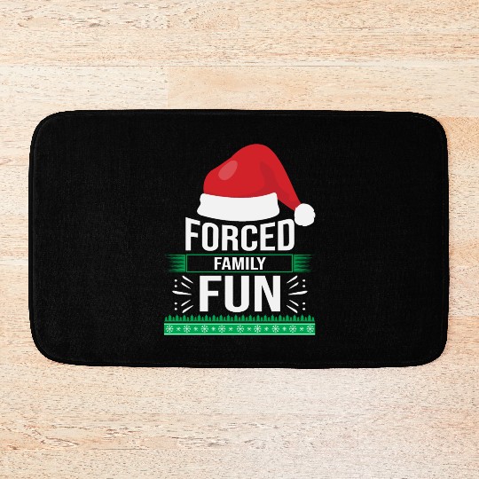 Forced Family Fun Sarcastic Christmas Quote Funny Bath Mats