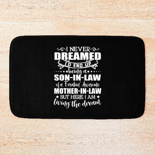 Son in law of a freakin awesome mother in law Bath Mats