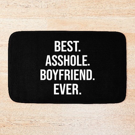 Best Asshole Boyfriend Ever Bath Mats