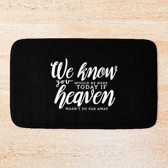 Rest In Peace Be Here If Heaven Wasnt So Far Away Bath Mats