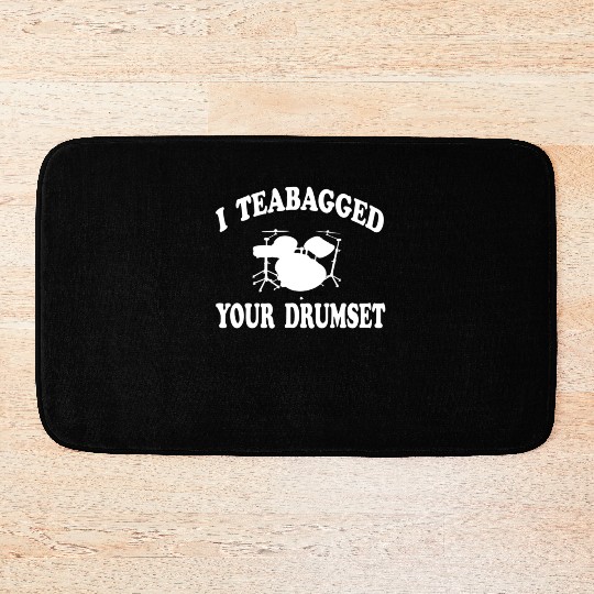 I Teabagged Your Drumset Step Brothers Bath Mats
