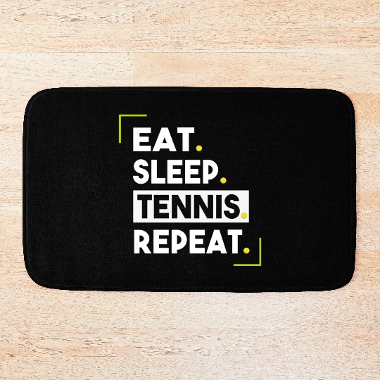 Eat Sleep Tennis Repeat Tennis Lover Gift Bath Mats