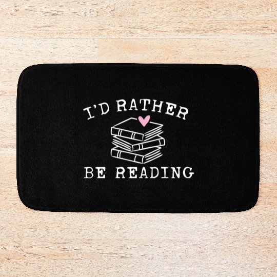 Book Lover I'D Rather Be Reading Teacher Librarian Bath Mats