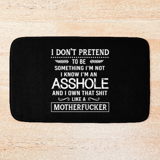 I know I'm an asshole motherfucker Bath Mats
