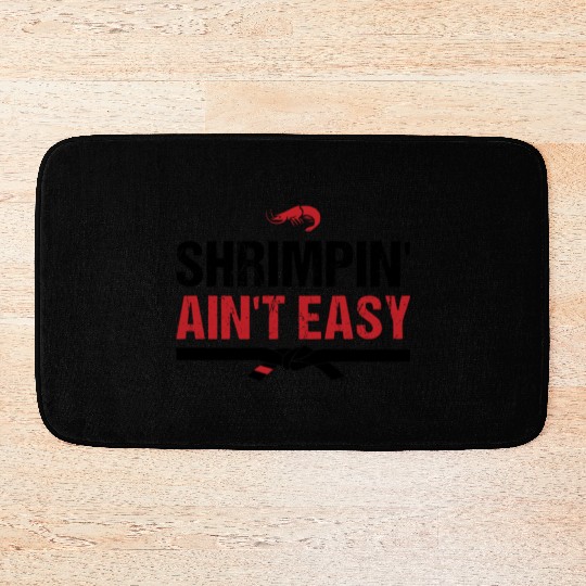Funny Brazilian Jiu Jitsu Shrimpin Ain't Easy Gift Bath Mats