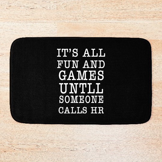 It's all fun and games until someone calls HR Bath Mats