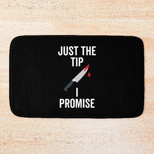Just The Tip I Promise Bath Mats