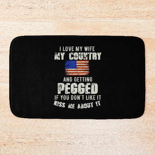 I love my wife my country and getting pegged if yo Bath Mats