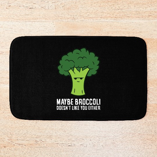 Maybe Broccoli Doesn't Like You Either Bath Mats