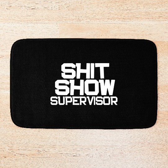 Shit Show Supervisor Funny Mom Boss Manager Bath Mats