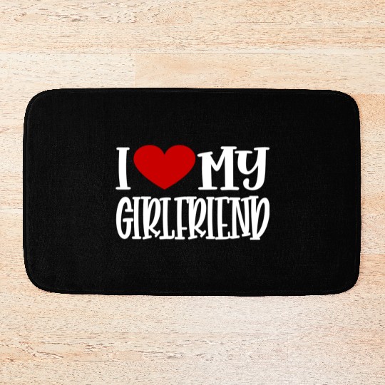 I Love My Girlfriend Bath Mats