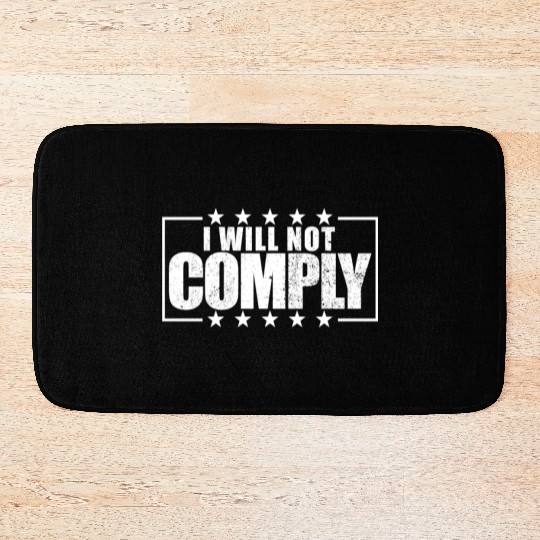 I Will Not Comply Medical Freedom No Mandates Bath Mats