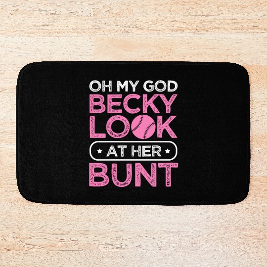 Oh My God Becky Look At Her Bunt, Softball Girl Bath Mats