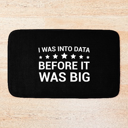 I Was Into Data Before It Was Big - Data Nerd Bath Mats