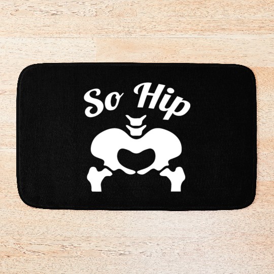 So Hip Anatomy Pun Gift Bath Mats