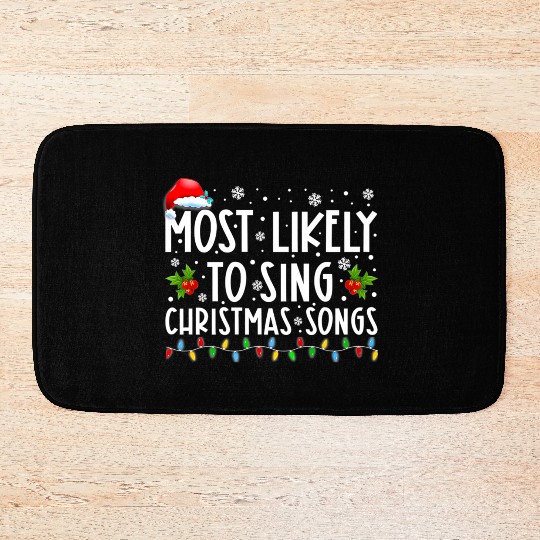 Most Likely To Sing Christmas Songs Funny Bath Mats