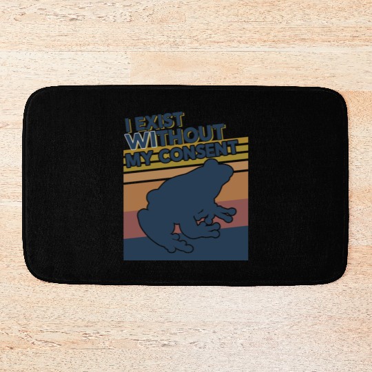 I Exist Without My Consent Funny Frog Depression Bath Mats