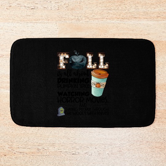 Fall Is All About Drinking Pumpkin Spice Watching Bath Mats