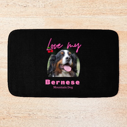 Love my Bernese Mountain Dog Girl Bath Mats