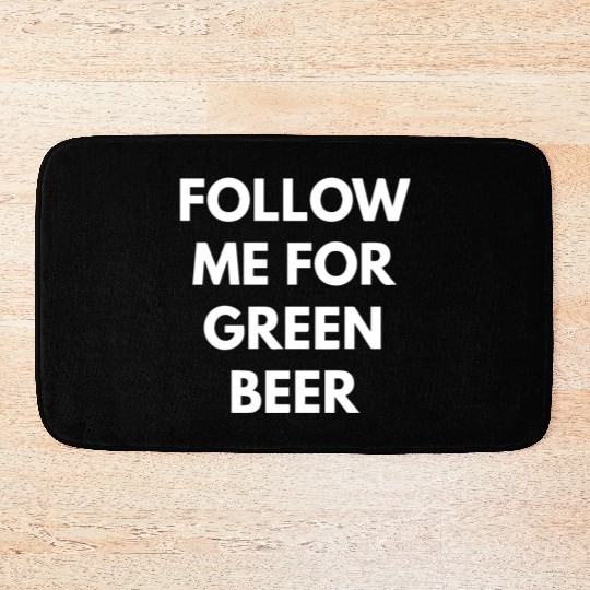 Follow me for Green Beer Bath Mats