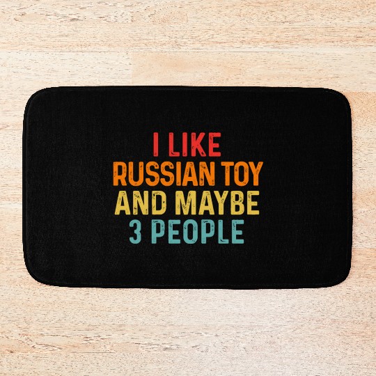 I Like Russian Toy And Maybe 3 People Dog Lover Bath Mats