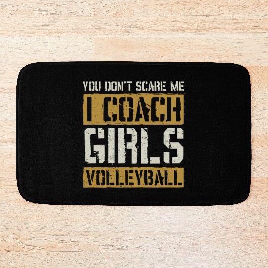 You Dont Scare Me I Coach Girls Volleyball Funny Bath Mats