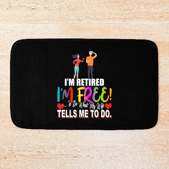 Retired To Do What My Wife Tells Sarcastic Joke Bath Mats
