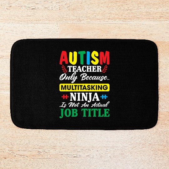 Autism Teacher Only Because Multitasking Ninja Bath Mats