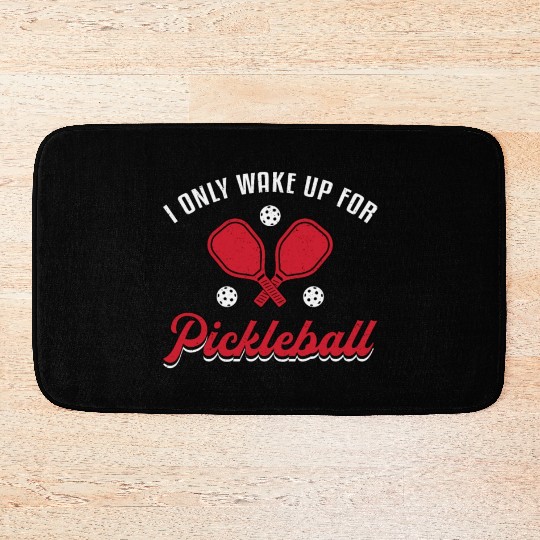 Pickleball I Only Wake Up For Pickleball Player Bath Mats
