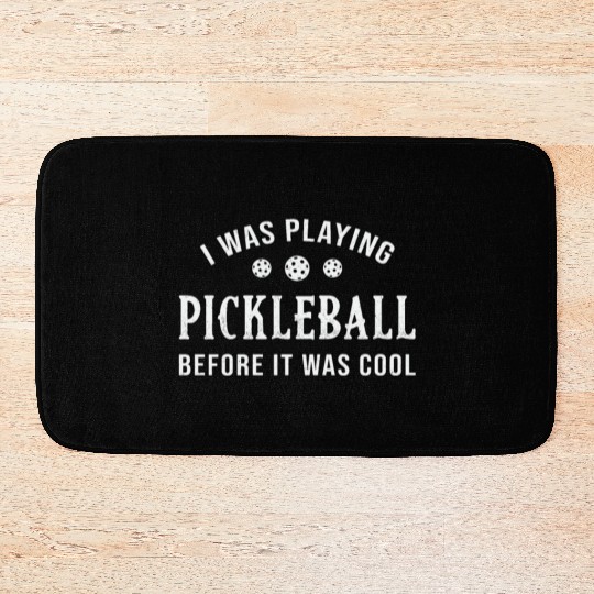 Pickleball Dink I Was Playing Pickleball Player Bath Mats