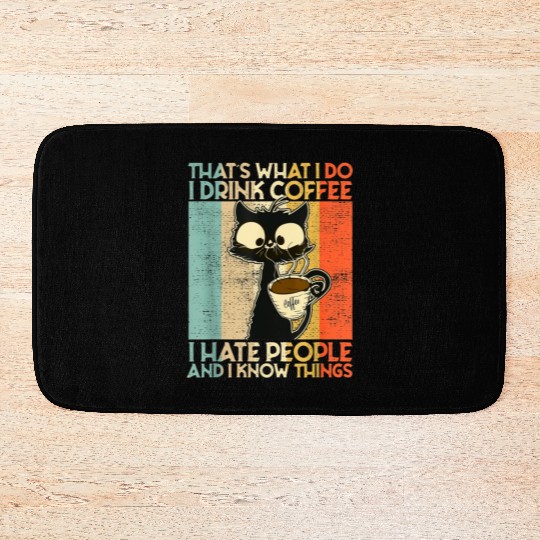 That's What I Do I Drink Coffee I Hate People Blac Bath Mats