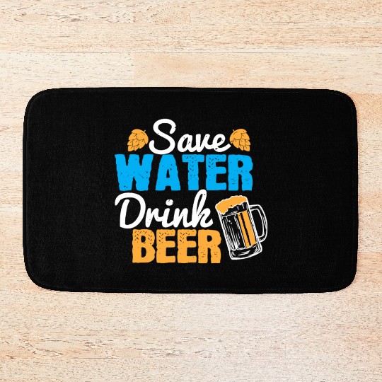 Save water, drink beer Bath Mats