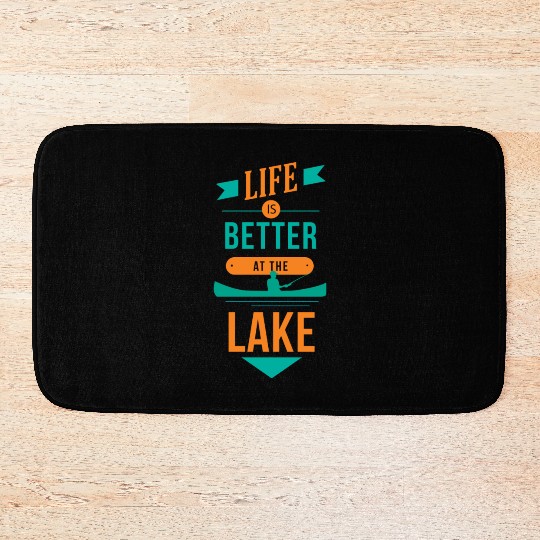 Life is better at the lake Life is better at the l Bath Mats