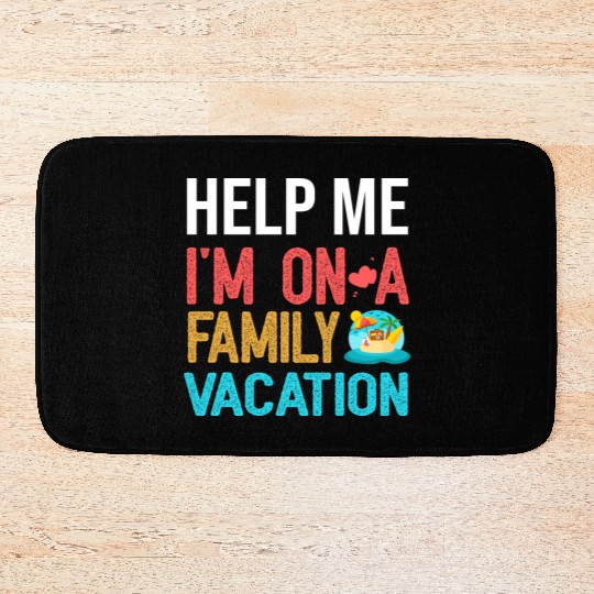Help Me I m On A Family Vacation Bath Mats