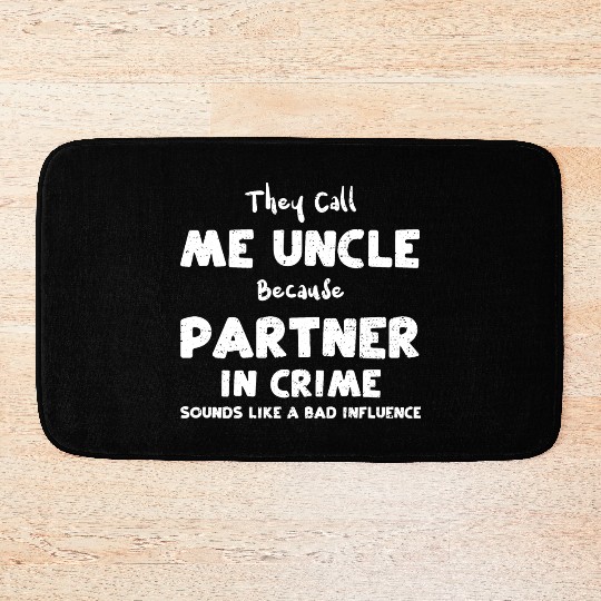 They Call Me Uncle Because Partn... Bath Mats