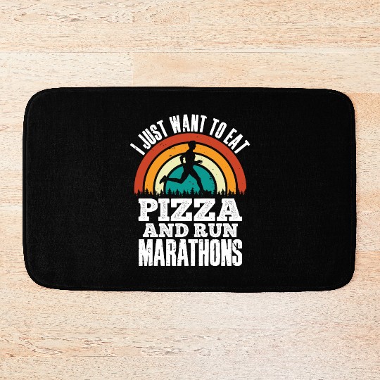 I Want To Eat Pizza And Run Marathons Pizza Lover Bath Mats