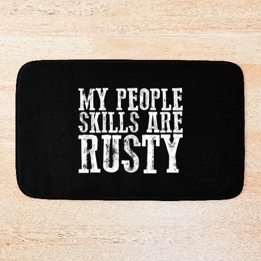 My People Skills Are Rusty 11 Bath Mats