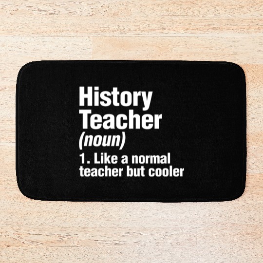 History Teacher Like A Normal Teacher But Cooler Bath Mats