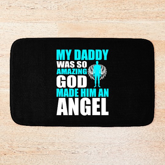 My Daddy Was So Amazing God Made Him An Angel Bath Mats