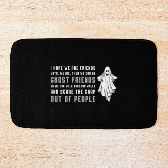 Ghost Hunting I Hope We Are Friends Ghost Hunter Bath Mats