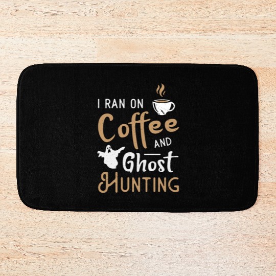 I Ran On Coffee And Ghost Hunting Ghost Hunter Bath Mats