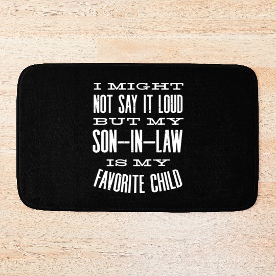 Son in Law is my favorite child Bath Mats