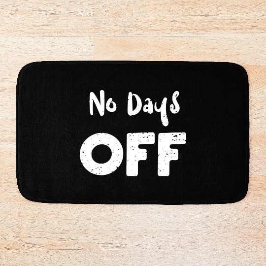 No Days Off - Workout Bath Mats