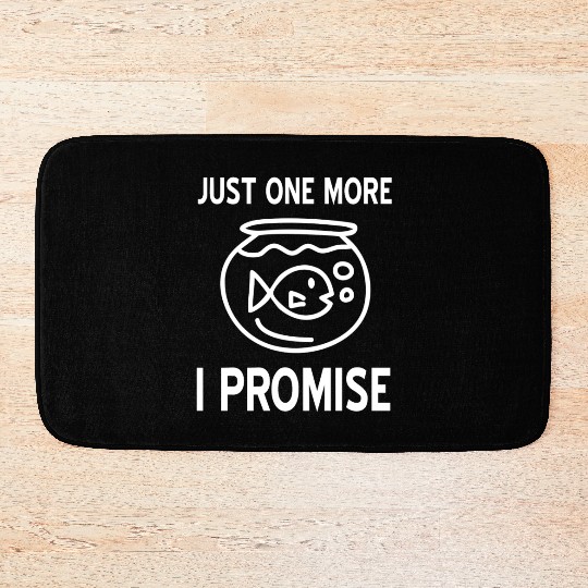 Just one more Fish I promise Bath Mats