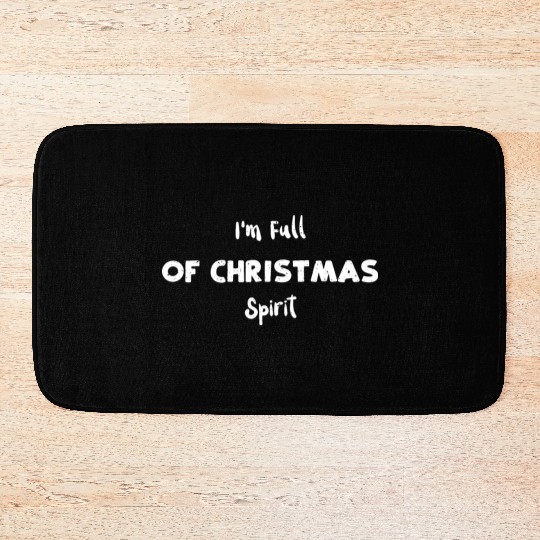 I'm Full of Christmas Spirit Bath Mats