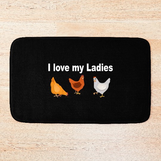 Chicken Farmers I Love My Ladies Funny Chicken Bath Mats