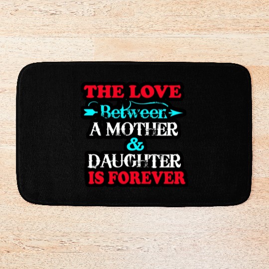 the love between mom and daughter Bath Mats