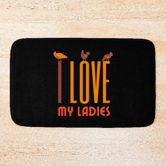 I love my ladies | Backyard chicken farmer Bath Mats