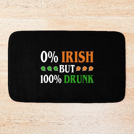 0 Percent Irish But 100 Percent Drunk Funny Bath Mats