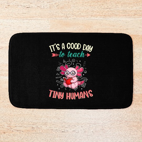 Good Day To Teach Tiny Humans Elementary Teacher Bath Mats